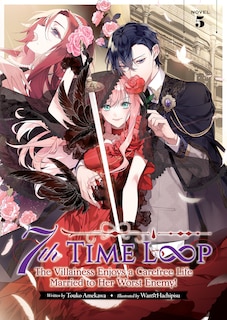 Couverture_7th Time Loop: The Villainess Enjoys a Carefree Life Married to Her Worst Enemy! (Light Novel) Vol. 5