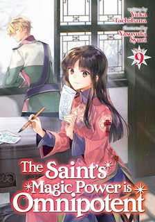 Front cover_The Saint's Magic Power is Omnipotent (Light Novel) Vol. 9