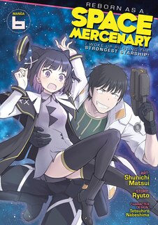 Front cover_Reborn as a Space Mercenary: I Woke Up Piloting the Strongest Starship! (Manga) Vol. 6