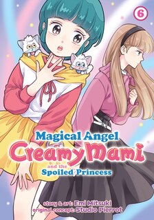 Couverture_Magical Angel Creamy Mami and the Spoiled Princess Vol. 6