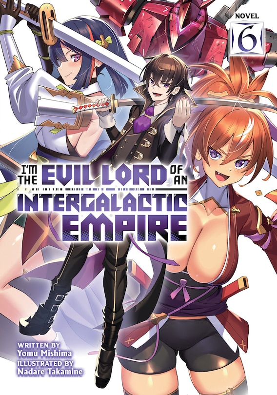 Front cover_I'm the Evil Lord of an Intergalactic Empire! (Light Novel) Vol. 6
