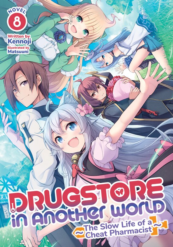 Front cover_Drugstore in Another World: The Slow Life of a Cheat Pharmacist (Light Novel) Vol. 8