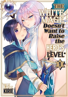 Couverture_The White Mage Doesn't Want to Raise the Hero's Level Vol. 1