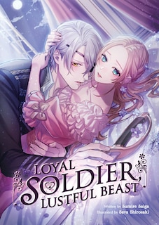 Front cover_Loyal Soldier, Lustful Beast (Light Novel)
