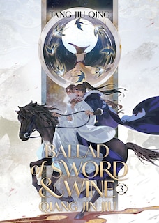 Front cover_Ballad of Sword and Wine: Qiang Jin Jiu (Novel) Vol. 3