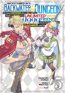 Couverture_Backstabbed in a Backwater Dungeon: My Party Tried to Kill Me, But Thanks to an Infinite Gacha I Got LVL 9999 Friends and Am Out For Revenge (Manga) Vol. 5