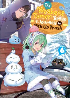Couverture_The Weakest Tamer Began a Journey to Pick Up Trash (Light Novel) Vol. 6