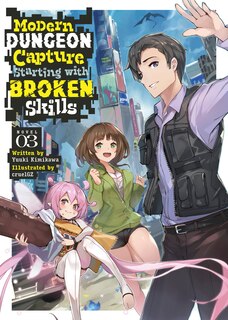 Couverture_Modern Dungeon Capture Starting with Broken Skills (Light Novel) Vol. 3