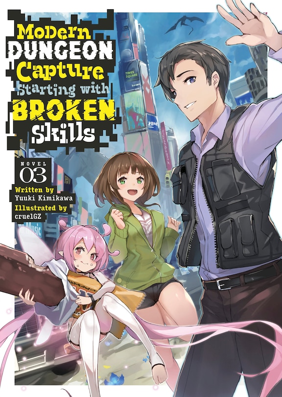 Couverture_Modern Dungeon Capture Starting with Broken Skills (Light Novel) Vol. 3