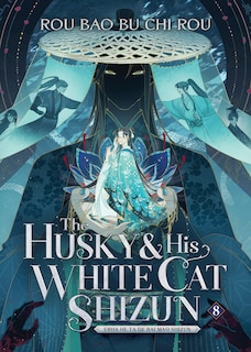 Front cover_The Husky and His White Cat Shizun: Erha He Ta De Bai Mao Shizun (Novel) Vol. 8