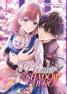 Front cover_Healer for the Shadow Hero (Manga) Vol. 1