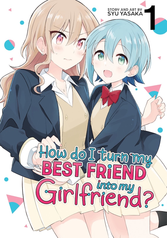 Front cover_How Do I Turn my Best Friend Into My Girlfriend? Vol. 1