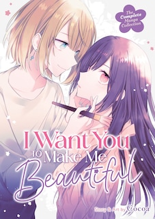 Front cover_I Want You to Make Me Beautiful! - The Complete Manga Collection