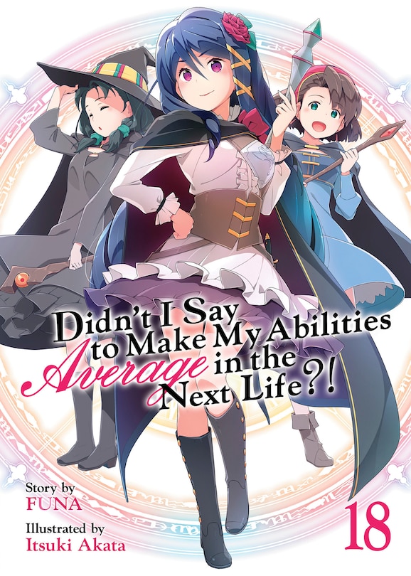 Front cover_Didn't I Say to Make My Abilities Average in the Next Life?! (Light Novel) Vol. 18