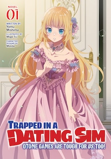 Front cover_Trapped in a Dating Sim: Otome Games Are Tough For Us, Too! (Light Novel) Vol. 1