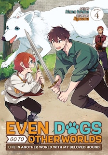 Front cover_Even Dogs Go to Other Worlds: Life in Another World with My Beloved Hound (Manga) Vol. 4