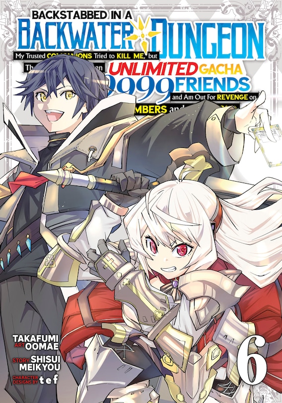 Front cover_Backstabbed in a Backwater Dungeon: My Party Tried to Kill Me, But Thanks to an Infinite Gacha I Got LVL 9999 Friends and Am Out For Revenge (Manga) Vol. 6