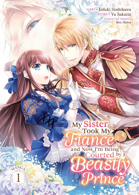 Couverture_My Sister Took My Fiancé and Now I'm Being Courted by a Beastly Prince (Manga) Vol. 1