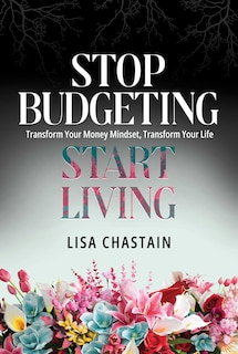 Couverture_Stop Budgeting, Start Living
