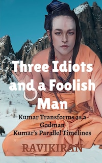 Front cover_Three Idiots and a Foolish Man