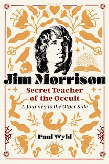 Front cover_Jim Morrison, Secret Teacher of the Occult