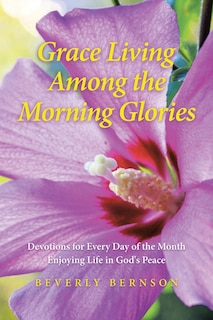 Front cover_Grace Living Among the Morning Glories