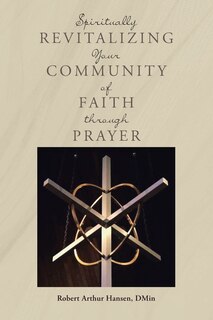 Couverture_Spiritually Revitalizing Your Community of Faith through Prayer