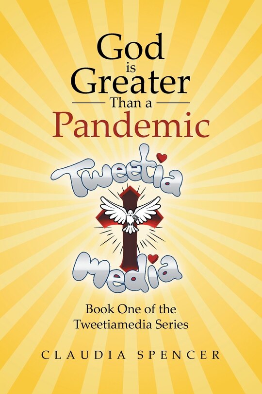 Couverture_God is Greater Than a Pandemic; Book One of the Tweetiamedia Series