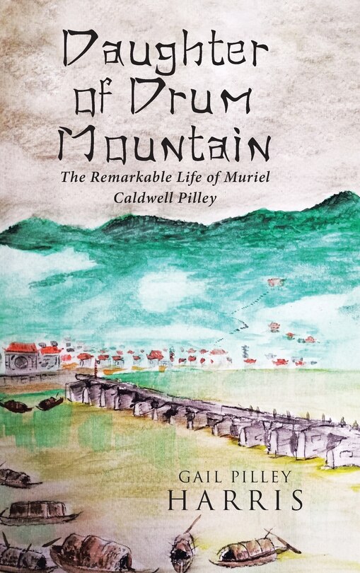 Daughter of Drum Mountain: The remarkable life of Muriel Caldwell Pilley