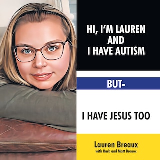 Front cover_Hi, I'm Lauren And I Have Autism But- I Have Jesus Too