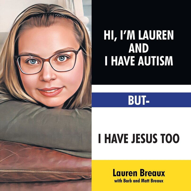 Front cover_Hi, I'm Lauren And I Have Autism But- I Have Jesus Too