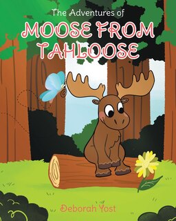 Front cover_The Adventures of Moose From Tahloose