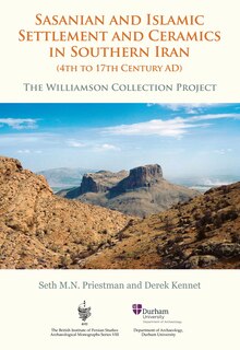 Couverture_Sasanian and Islamic Settlement and Ceramics in Southern Iran (4th to 17th Century Ad)