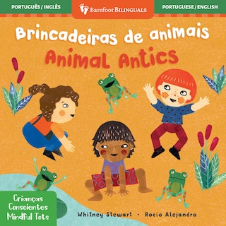 Front cover_Mindful Tots: Animal Antics (Bilingual Portuguese & English)