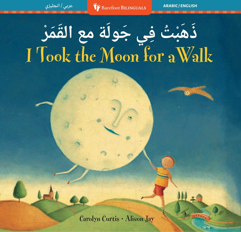 Front cover_I Took the Moon for a Walk (Bilingual Arabic & English)