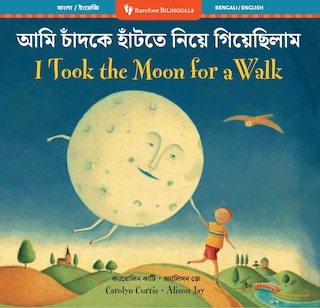 Front cover_I Took the Moon for a Walk (Bilingual Bengali & English)