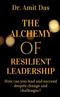 Front cover_The Alchemy of Resilient Leadership