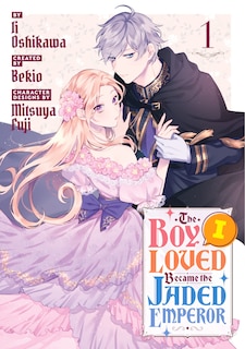 Front cover_The Boy I Loved Became the Jaded Emperor 1