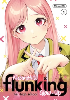 Front cover_Kusunoki's Flunking Her High School Glow-Up 1