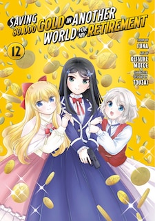 Couverture_Saving 80,000 Gold in Another World for My Retirement 12 (Manga)