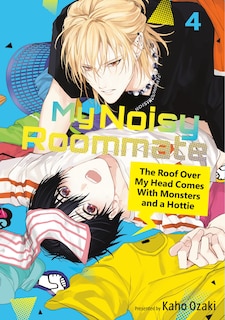 Front cover_My Noisy Roommate: The Roof Over My Head Comes With Monsters and a Hottie 4
