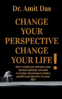 Front cover_Change Your Perspective Change Your Life!
