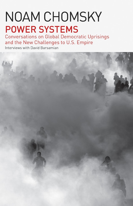 Power Systems: Conversations on Global Democratic Uprisings and the New Challenges to U.S. Empire