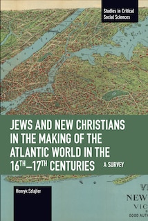 Couverture_Jews and New Christians in the Making of the Atlantic World in the 16th–17th Centuries