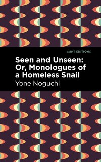 Couverture_Seen and Unseen: Or, Monologues of a Homeless Snail