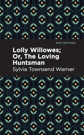 Lolly Willowes: Or, The Loving Huntsman