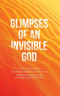 Front cover_Glimpses of an Invisible God for Teachers
