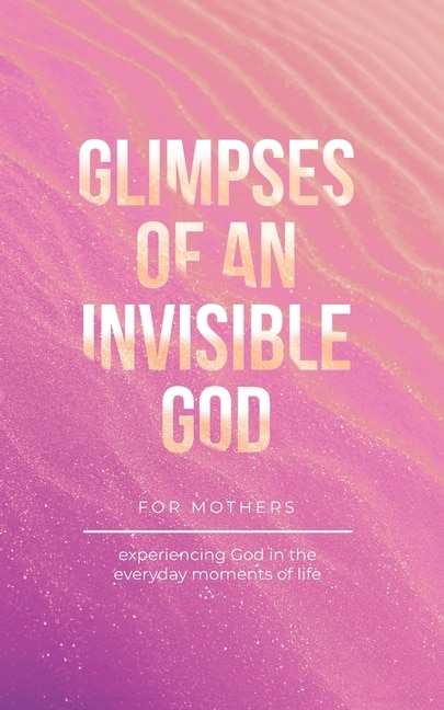 Couverture_Glimpses of an Invisible God for Mothers