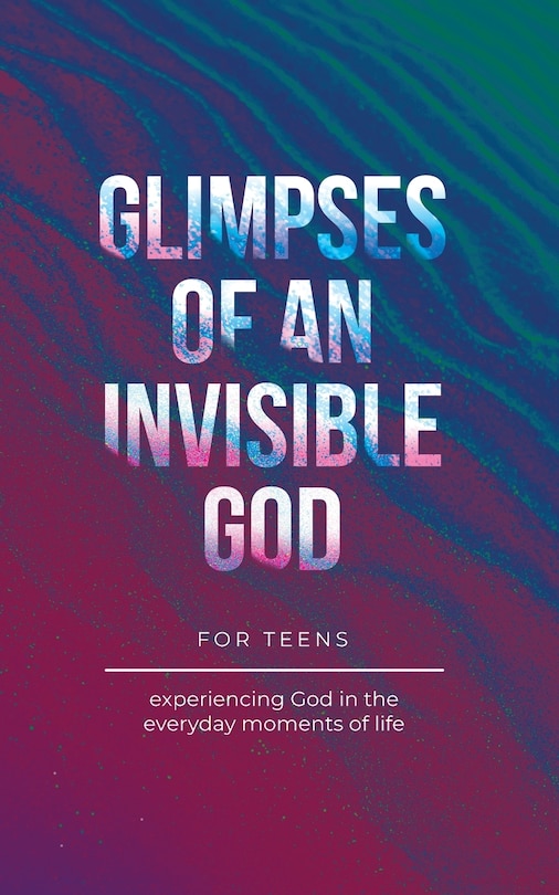 Couverture_Glimpses of an Invisible God for Teens