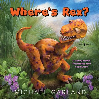 Where's Rex?: A Story about Friendship and Teamwork